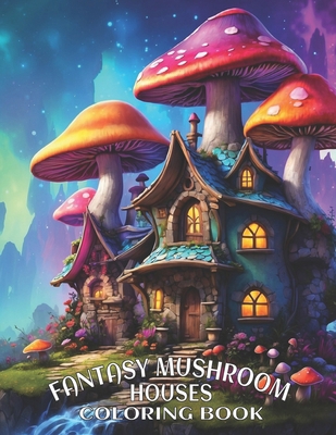 Fantasy Mushroom Houses Coloring Book: Magical ... [Large Print] B0CPVJG6MV Book Cover