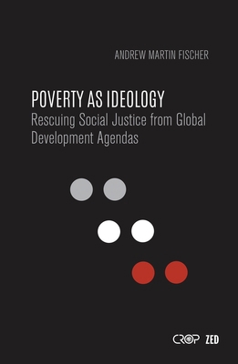 Poverty as Ideology: Rescuing Social Justice fr... 178699044X Book Cover