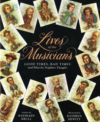 Lives of the Musicians: Good Times, Bad Times (... 0152164367 Book Cover