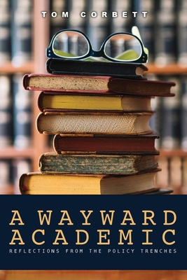 A Wayward Academic: Reflections from the policy... 1956895035 Book Cover
