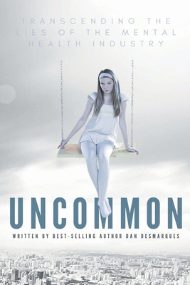 Uncommon: Transcending the Lies of the Mental H... 1393397999 Book Cover