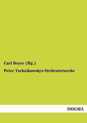 Peter Tschaikowskys Orchesterwerke [German] 3955073904 Book Cover