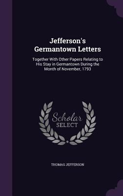 Jefferson's Germantown Letters: Together With O... 135816603X Book Cover