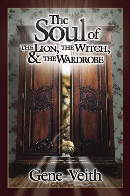 The Soul of the Lion, the Witch, and the Wardrobe 0781442125 Book Cover