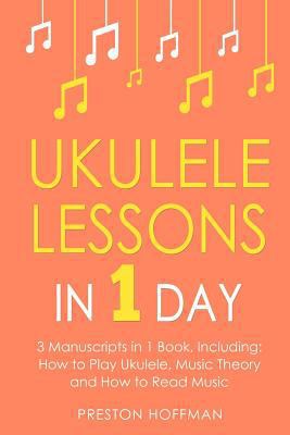 Ukulele Lessons: In 1 Day - Bundle - The Only 3... 1981965289 Book Cover