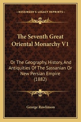 The Seventh Great Oriental Monarchy V1: Or The ... 1165609924 Book Cover