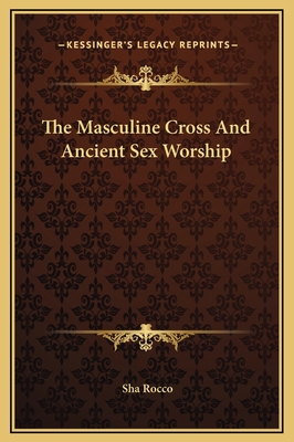 The Masculine Cross And Ancient Sex Worship 1169218946 Book Cover