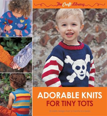 Adorable Knits for Tiny Tots: 25 Stylish Design... 0600623823 Book Cover