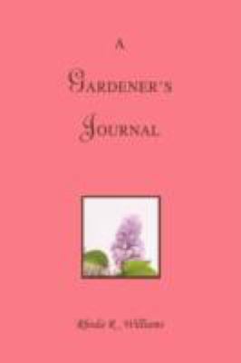 A Gardener's Journal 0595480918 Book Cover