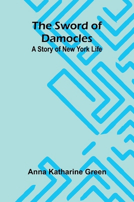 The Sword of Damocles: A Story of New York Life 9366384714 Book Cover