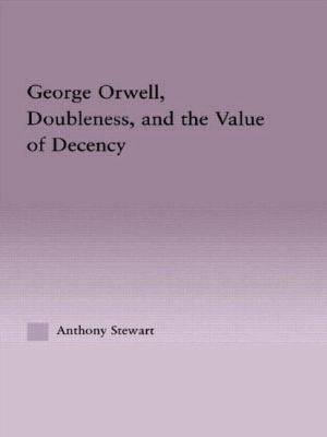 George Orwell, Doubleness, and the Value of Dec... 0415968712 Book Cover