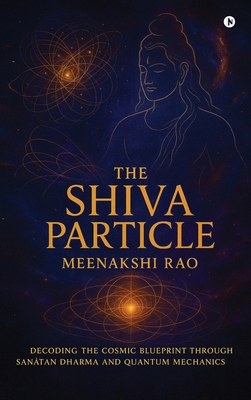 The Shiva Particle: Where Ancient Wisdom Meets ... B0FP5GHSWH Book Cover