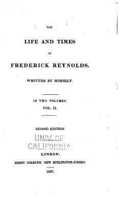 The Life and Times of Frederick Reynolds - Vol. II 1533008264 Book Cover