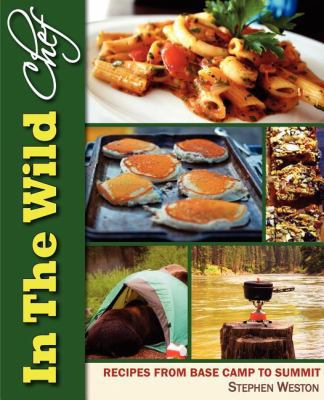 In the Wild Chef: Recipes from Base Camp to Summit 1927458064 Book Cover