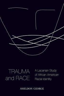 Trauma and Race: A Lacanian Study of African Am... 1602587345 Book Cover