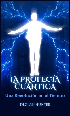 La Profecía Cuántica: Una Revolución en el Tiempo [Spanish] 1088231802 Book Cover