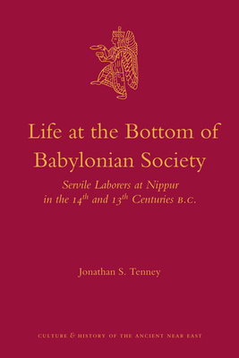 Life at the Bottom of Babylonian Society: Servi... 9004206892 Book Cover