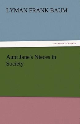 Aunt Jane's Nieces in Society 3842444303 Book Cover