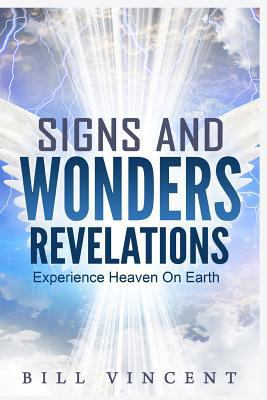 Signs and Wonders Revelations: Experience Heave... 1365745171 Book Cover