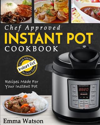 Instant Pot Cookbook: Chef Approved Instant Pot... 1546703195 Book Cover