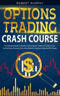 Options Trading Crash Course: The Advanced Guid... B08VYBNC8M Book Cover