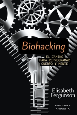 Biohacking [Spanish] B0CHXSP62P Book Cover