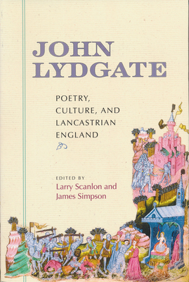 John Lydgate: Poetry, Culture, and Lancastrian ... 0268041156 Book Cover