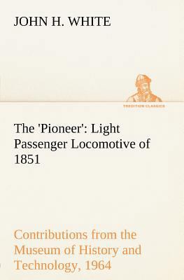 The 'Pioneer': Light Passenger Locomotive of 18... 3849147762 Book Cover