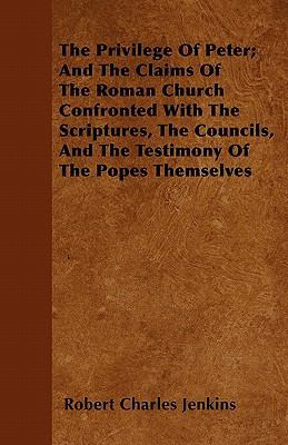 The Privilege Of Peter; And The Claims Of The R... 1446054675 Book Cover