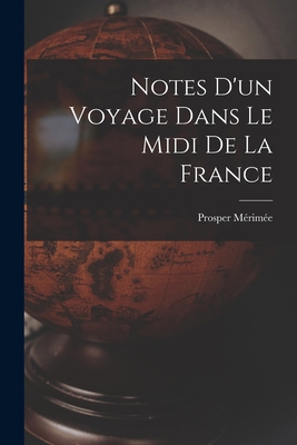 Notes D'un Voyage Dans Le Midi De La France [French] B0BQJSPZNV Book Cover