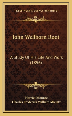 John Wellborn Root: A Study Of His Life And Wor... 116624718X Book Cover