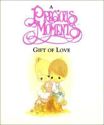 A Precious Moments Gift of Love 0840742657 Book Cover