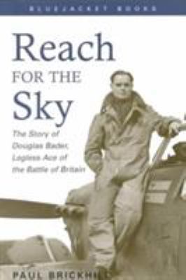 Reach for the Sky: The Story of Douglas Bader, ... 1557502226 Book Cover