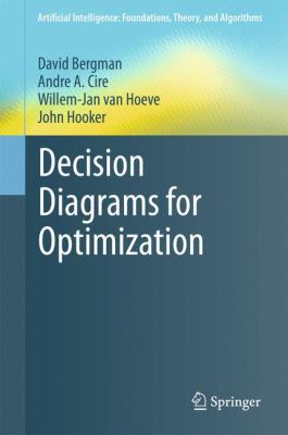 Decision Diagrams for Optimization 3319428470 Book Cover