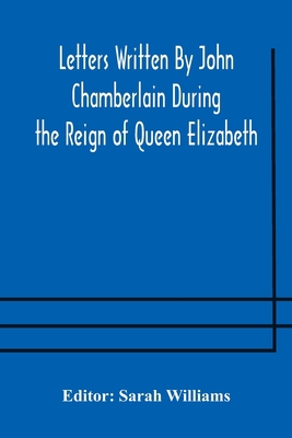 Letters Written By John Chamberlain During the ... 9354174671 Book Cover