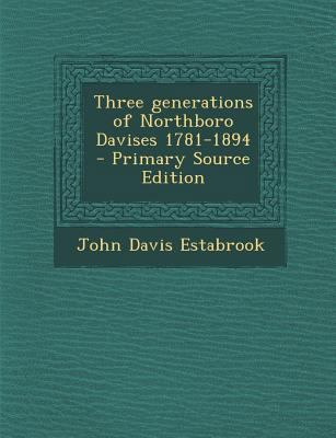 Three Generations of Northboro Davises 1781-189... 1293337846 Book Cover
