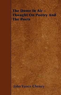 The Dome In Air - Thought On Poetry And The Poets 1445590719 Book Cover