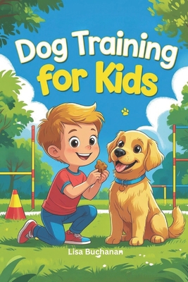 Dog Training for Kids: Fun and Easy Training Te... B0D33TDX2F Book Cover