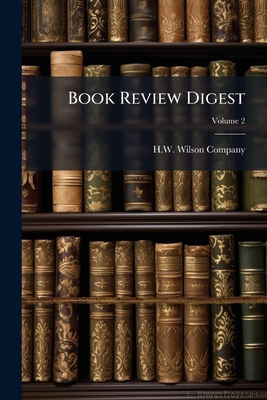 Book Review Digest; Volume 2 1246840170 Book Cover