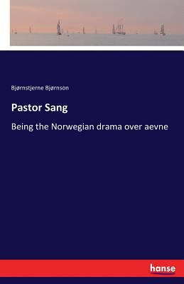 Pastor Sang: Being the Norwegian drama over aevne 3337394531 Book Cover