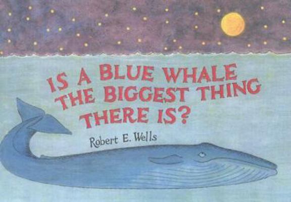 Is a Blue Whale the Biggest Thing There Is? 0606142371 Book Cover