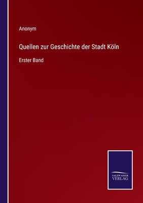 Quellen zur Geschichte der Stadt Köln: Erster Band [German] 3375112629 Book Cover