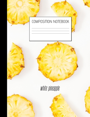white pineapple Composition Notebook: Compositi... 1700474863 Book Cover