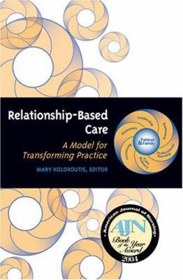 Relationship-Based Care: A Model for Transformi... 1886624194 Book Cover