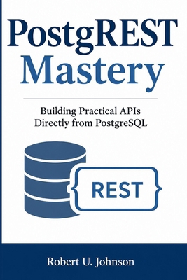 PostgREST Mastery: Building Practical APIs Dire... B0H2QS9LDN Book Cover