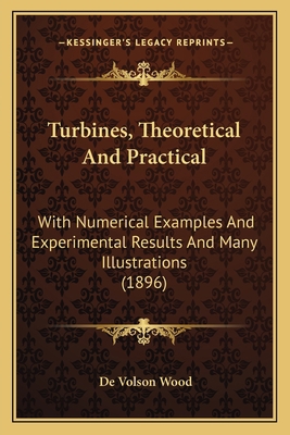 Turbines, Theoretical and Practical: With Numer... 116394176X Book Cover