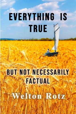 Everything is True: but not necessarily factual B0BRCG4SNP Book Cover