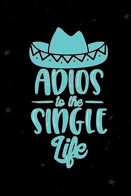 Adios to the Single Life: Record and Track Your... 1653784873 Book Cover