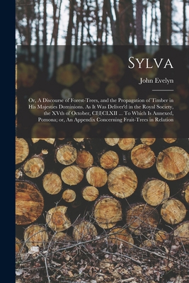 Sylva; or, A Discourse of Forest-trees, and the... 1016008201 Book Cover
