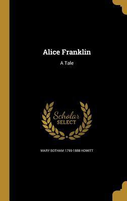 Alice Franklin: A Tale 1360173129 Book Cover